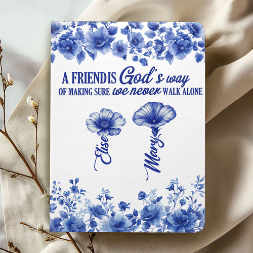 A Friend Is God's Way Of Making Sure We Never Walk Alone | Personalized Leather Cover Notebook