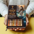 I Will Walk By Faith Even I Cannot See | Personalized Leather Cover Notebook