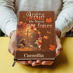Fall For Jesus He Never Leaves | Personalized Leather Cover Notebook