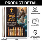 I Will Walk By Faith Even I Cannot See | Personalized Leather Cover Notebook